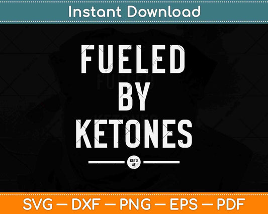 Fueled By Ketones Af Svg Design Cricut Printable Cutting Files