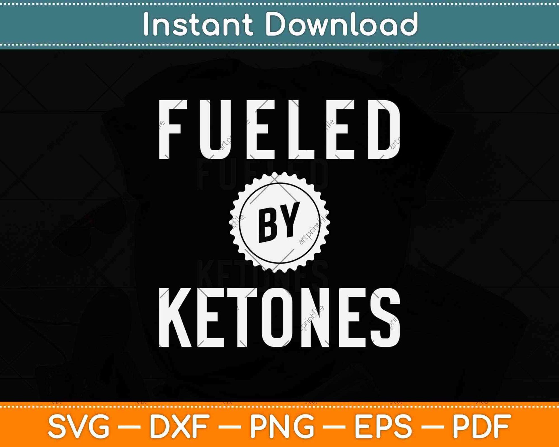 Fueled By Ketones Svg Design Cricut Printable Cutting Files