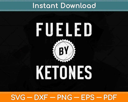 Fueled By Ketones Svg Design Cricut Printable Cutting Files