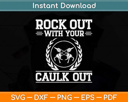 Fun Rock Out Caulk Out Construction Worker Fathers Day Svg Cutting File