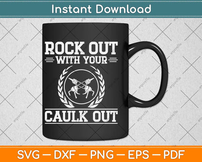 Fun Rock Out Caulk Out Construction Worker Fathers Day Svg Cutting File
