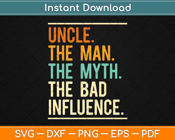 Fun Uncle Man Myth Bad Influence Funny Svg Design Cricut Printable Cutting Files