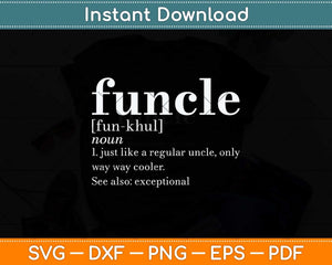 Funcle Definition Funny Uncle Father's Day Svg Png Dxf Digital Cutting File