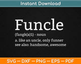 Funcle Definition gifts Funny Graphic Uncle Svg Design Cricut Printable Cutting Files