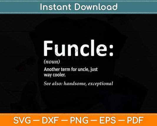 Funcle Definition Uncle Fathers Day Svg Png Dxf Digital Cutting File