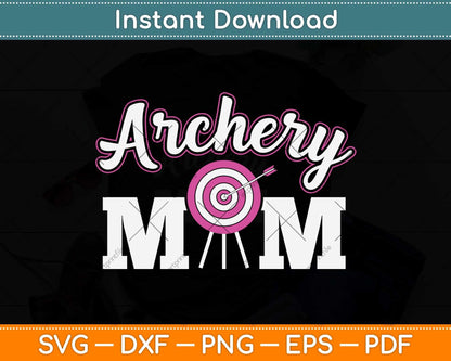 Funny Archery Mom Bow Hunting Svg Png Dxf Digital Cutting File