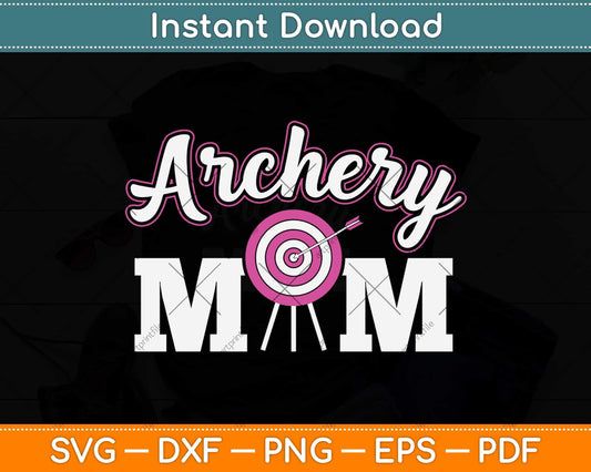 Funny Archery Mom Bow Hunting Svg Png Dxf Digital Cutting File