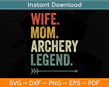 Funny Archery Wife Mom Archer Legend Vintage Mother's Day Svg Png Dxf Cutting File
