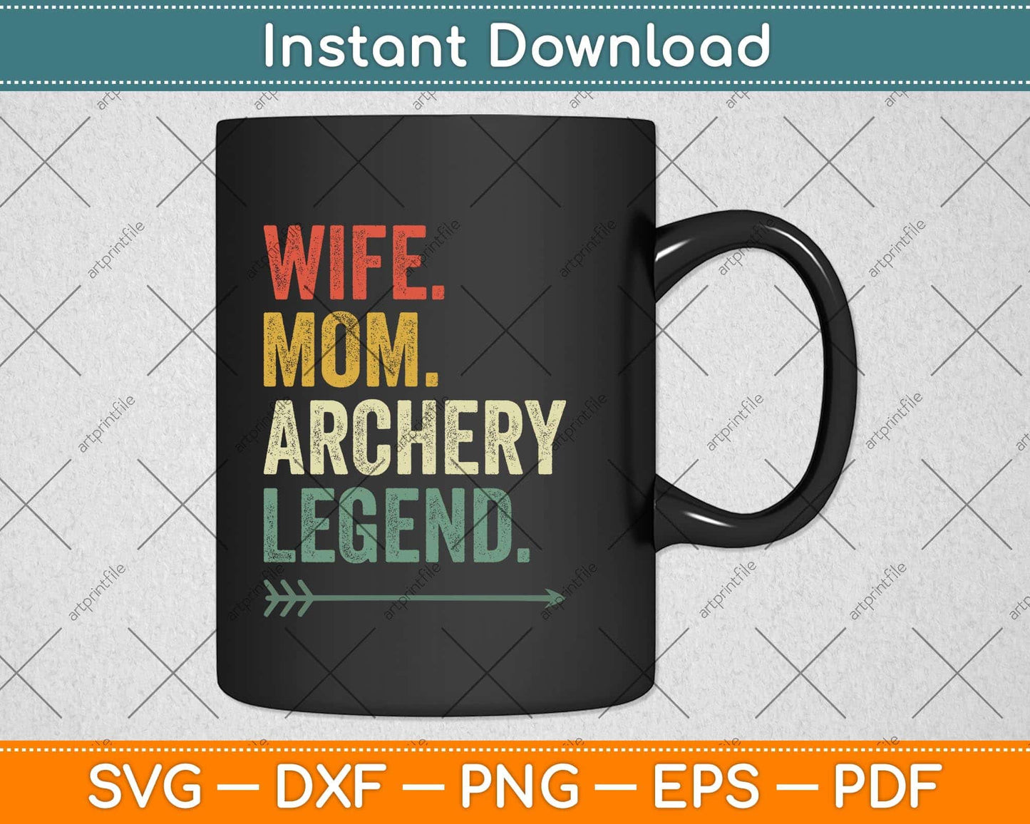 Funny Archery Wife Mom Archer Legend Vintage Mother's Day Svg Png Dxf Cutting File