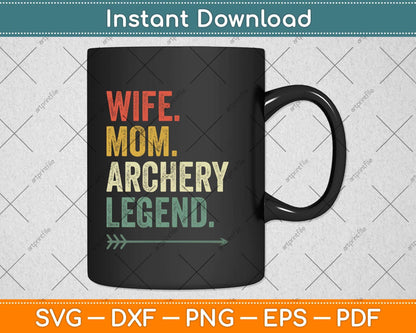Funny Archery Wife Mom Archer Legend Vintage Mother's Day Svg Png Dxf Cutting File