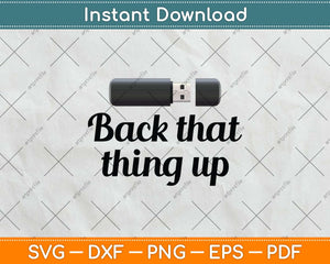 Funny Back That Thing Up Computer Nerd Svg Png Dxf Digital Cutting File