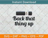 Funny Back That Thing Up Computer Nerd Svg Png Dxf Digital Cutting File