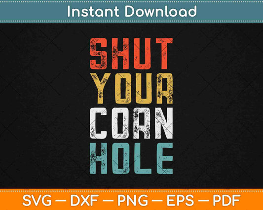 Funny Bean Bag Toss Cookout Gift Retro Shut Your Cornhole Svg Design