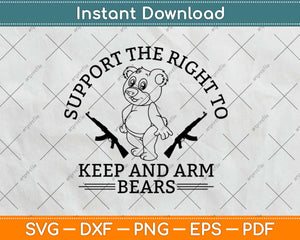 Funny Bear Gifts Support The Right To Arm Bears Svg Design Cricut Cutting Files