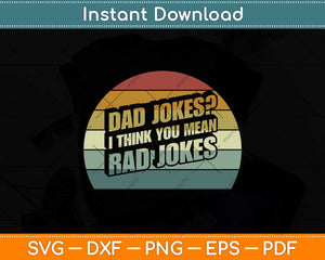 Funny Best Dad Gifts Dad Jokes I Think You Mean Rad Jokes Svg Png Dxf Cutting File