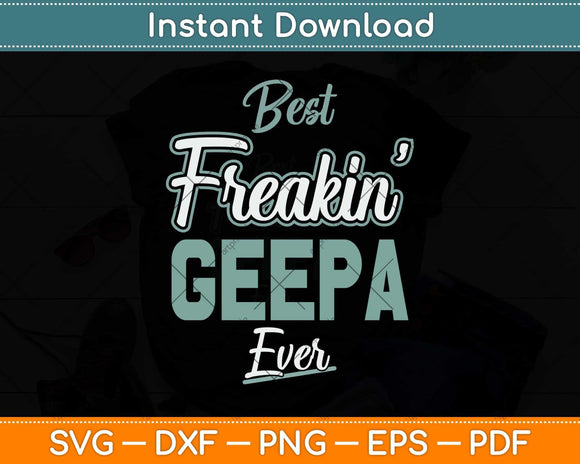 Funny Best Freakin' Geepa Ever Cool Dad Grandpa Svg Png Dxf Digital Cutting File