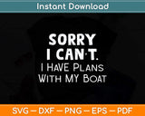 Funny Boating I Have Plans with my Boat Lake Svg Png Dxf Digital Cutting File