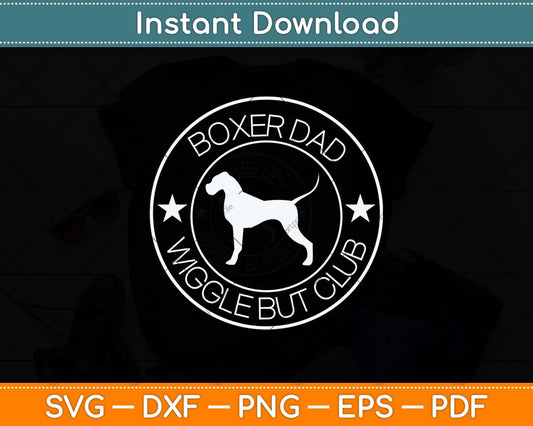 Funny Boxer Dad Wiggle Butt Club Father's Day Svg Png Dxf Digital Cutting File