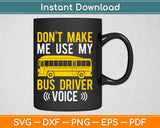 Funny Bus Driver Voice School Bus Svg Design Cricut Printable Cutting Files