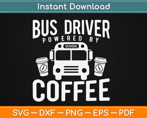 Funny Bus Drivers Need Coffee School Bus Svg Design Cricut Printable Cutting Files