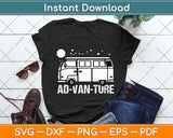 Funny Camper Van Life - Vanlife Ad-Van-Ture Svg Png Dxf Digital Cutting File