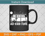 Funny Camper Van Life - Vanlife Ad-Van-Ture Svg Png Dxf Digital Cutting File