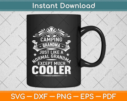 Funny Camping Grandma Execpt Much Cooler Svg Design Cricut Cutting Files