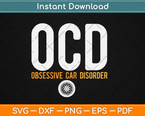 Funny Car Guy OCD Obsessive Car Disorder Svg Design Cricut Printable Cutting Files