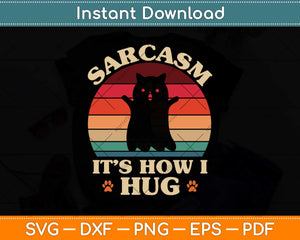 Funny Cat Sarcasm It's How I Hug Svg Png Dxf Digital Cutting File