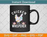 Funny Chicken Whisperer Farmers Svg Design Cricut Printable Cutting Files