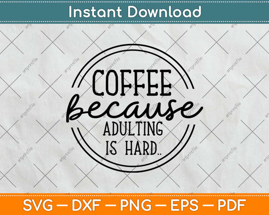 Funny Coffee Adulting Quote Svg Design Cricut Printable Cutting Files