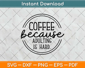 Funny Coffee Adulting Quote Svg Design Cricut Printable Cutting Files