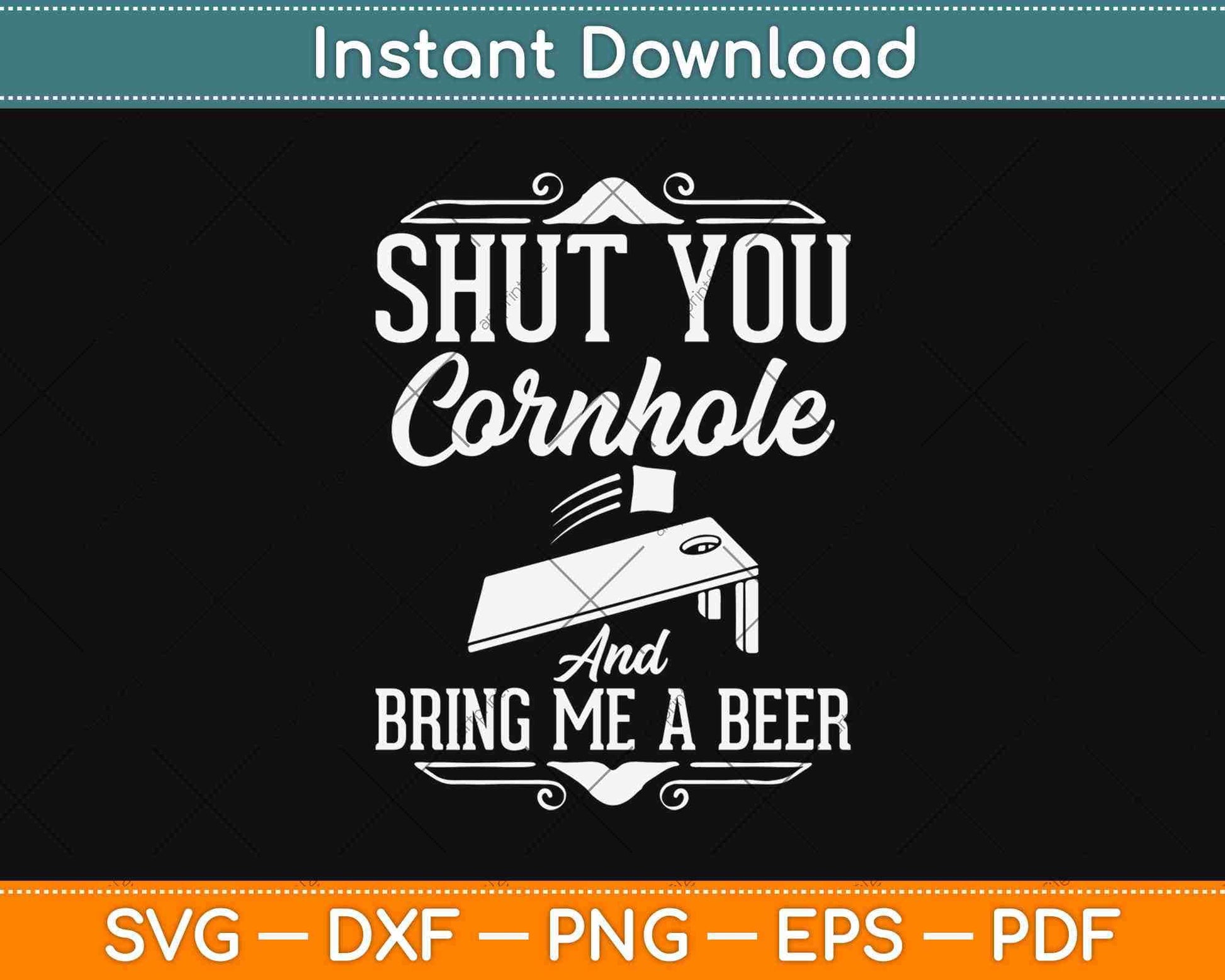 Funny Cornhole Shut Your Cornhole And Bring Me a Beer Svg Design