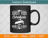 Funny Cornhole Shut Your Cornhole And Bring Me a Beer Svg Design