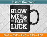 Funny Craps Player Dice Blow Me For Luck Svg Png Dxf Digital Cutting File