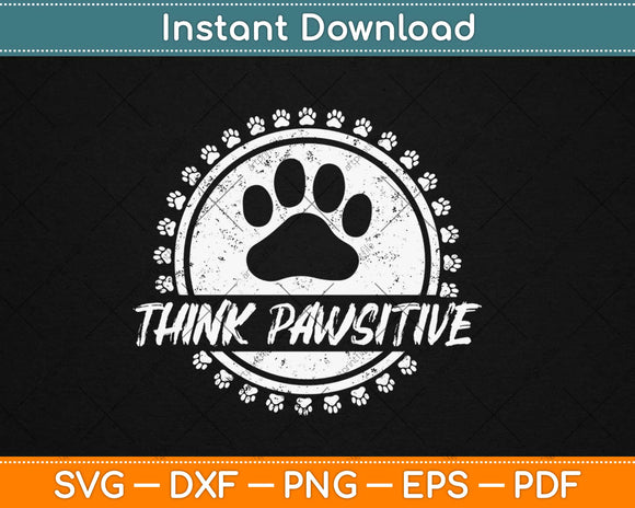 Funny Dachshund Dog Paw Print Cat Think Pawsitive Pet Lover Svg Png Eps Cutting File