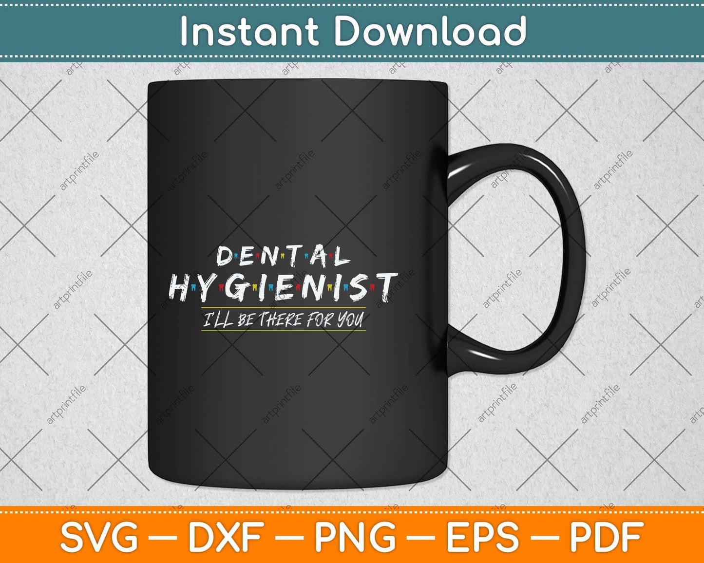 Funny Dental Hygienist Gift I'LL Be There For You Dentist Svg Png Dxf Cutting File