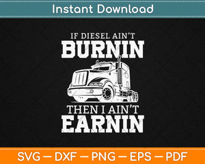 Funny Diesel Truck Big Rig Semi-Trailer Truck Driver Svg Design Cricut Cutting Files