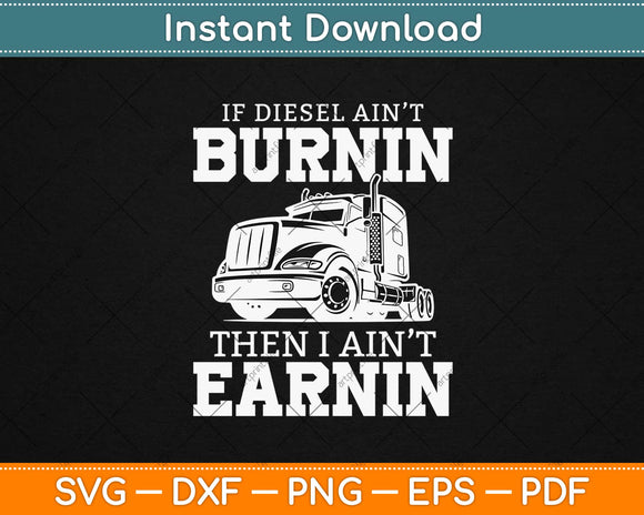 Funny Diesel Truck Big Rig Semi-Trailer Truck Driver Svg Design Cricut Cutting Files