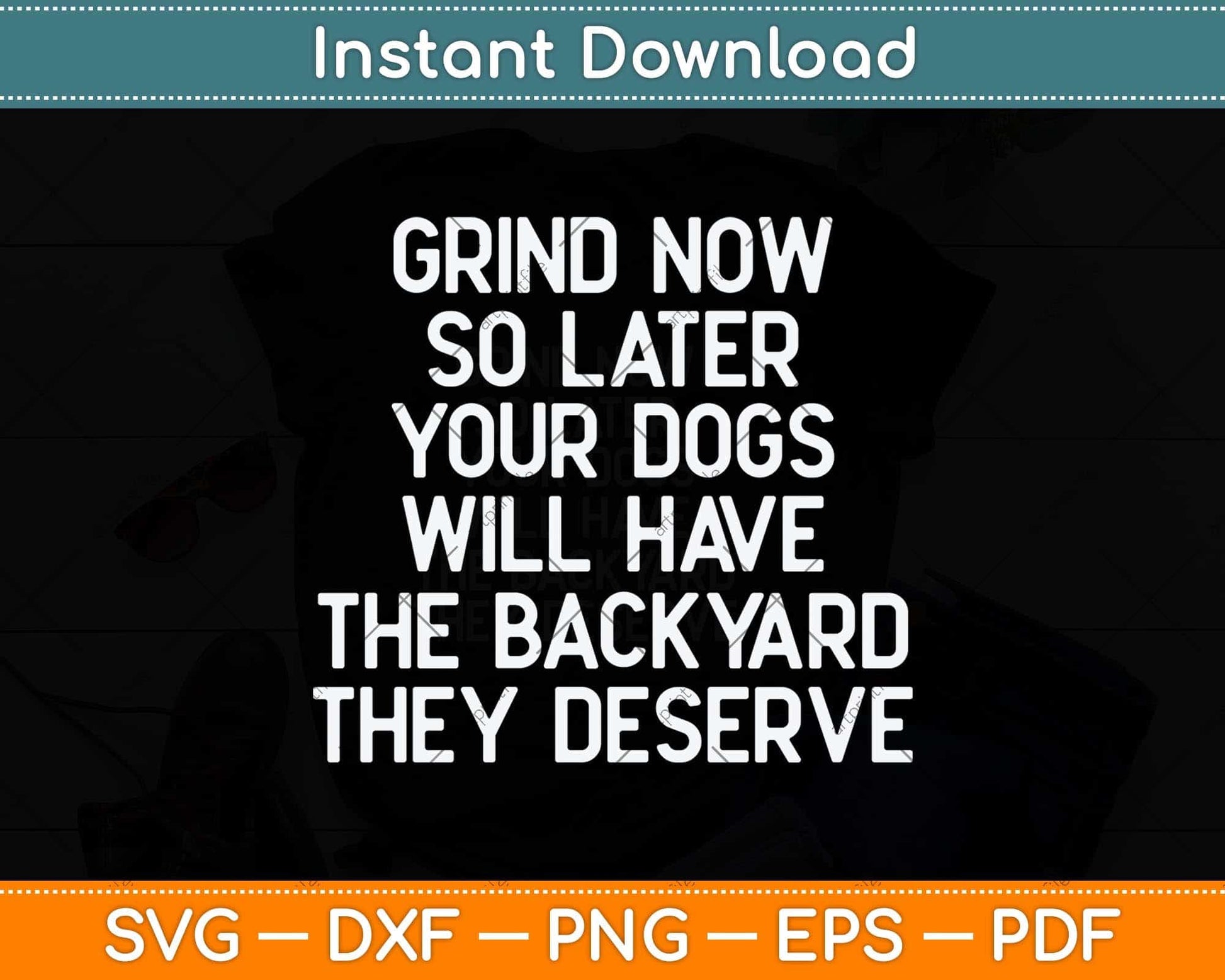 Funny Dog Quote For Dog Lovers Grind Now So Later Your Dogs Svg Cutting File