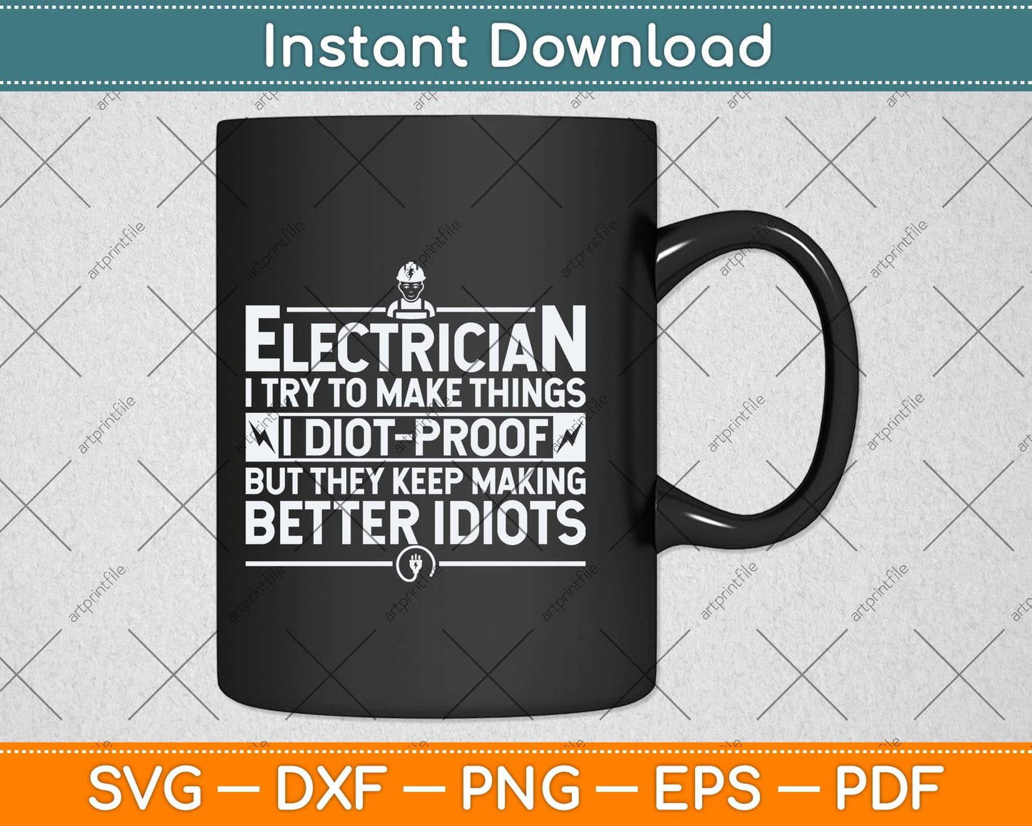 Funny Electrician I Try To Make Thing IDiot-Proof Svg Png Dxf Digital Cutting File