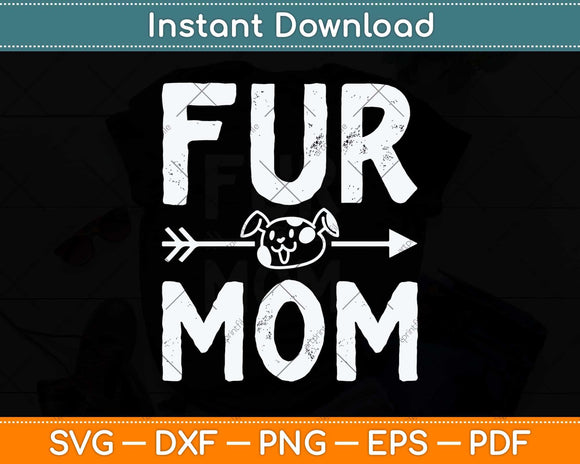 Funny Fur Mom Pet Lover Dog Dad Fathers Day Svg Png Dxf Digital Cutting File