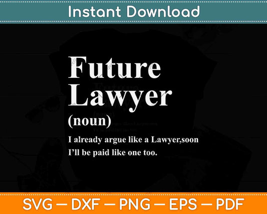 Funny Future Lawyer Gift for Law School Graduate Svg Png Dxf Digital Cutting File