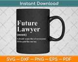 Funny Future Lawyer Gift for Law School Graduate Svg Png Dxf Digital Cutting File