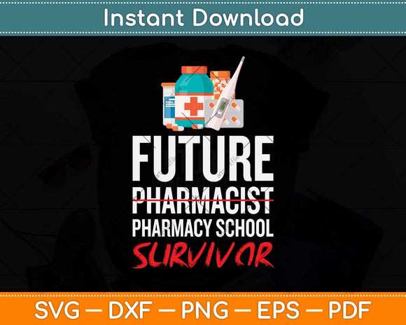 Funny Future Pharmacist Pharmacy School Survivor Svg Png Dxf Digital Cutting File