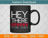 Funny Ghost Hunting Hey There Demons It's Me Ya Boi Svg Design Cricut Cut Files