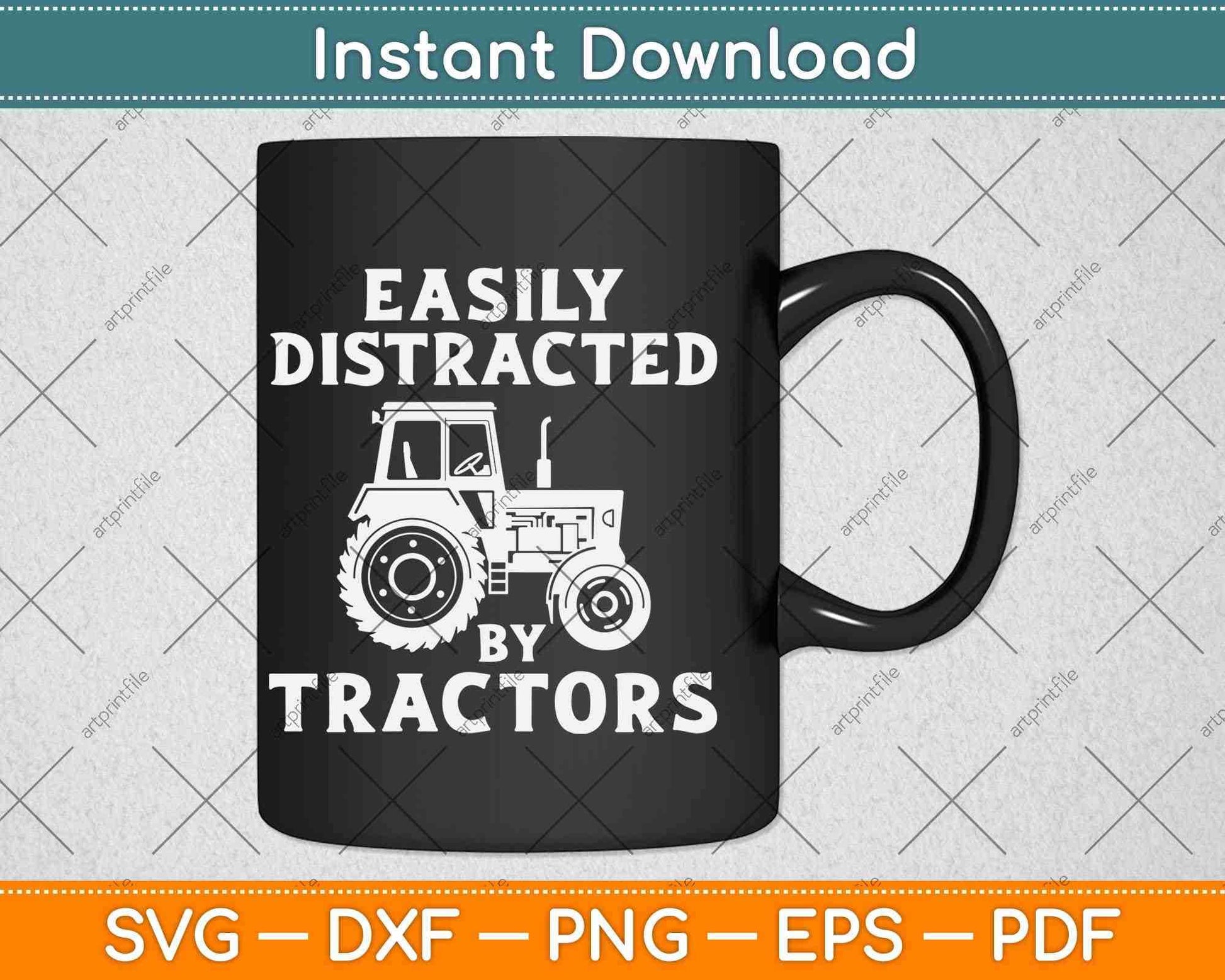 Funny Graphic Easily Distracted By Tractors Svg Png Dxf Digital Cutting File