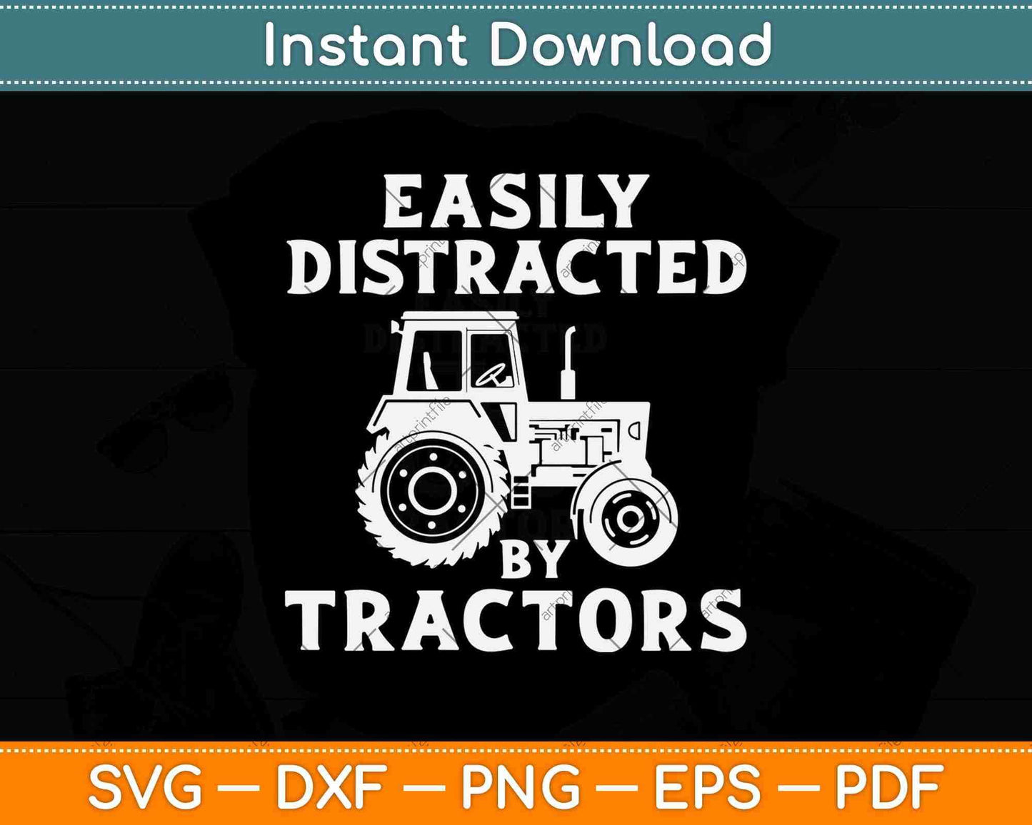 Funny Graphic Easily Distracted By Tractors Svg Png Dxf Digital Cutting File
