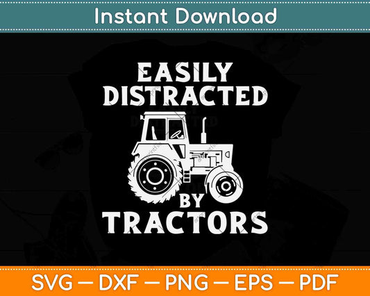 Funny Graphic Easily Distracted By Tractors Svg Png Dxf Digital Cutting File