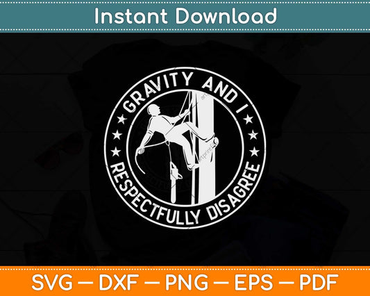 Funny Gravity And I Respectfully Disagree Climbing Svg Png Dxf Digital Cutting File